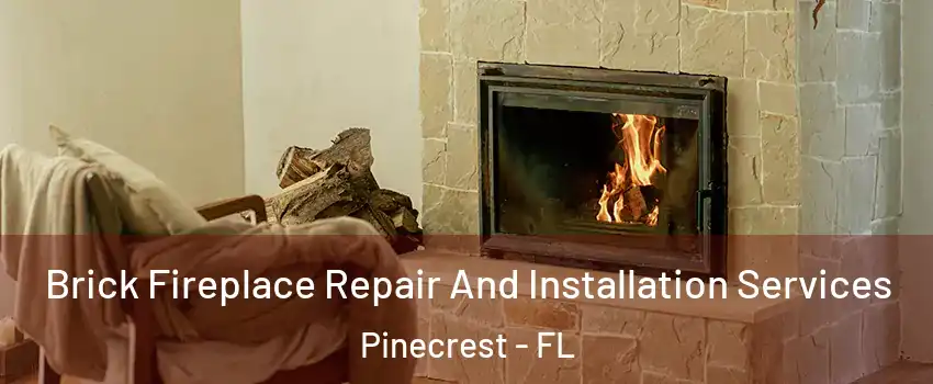  Brick Fireplace Repair And Installation Services Pinecrest - FL