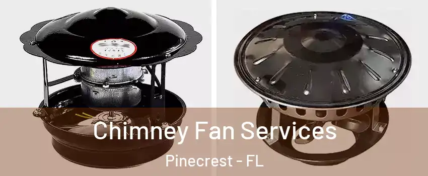  Chimney Fan Services Pinecrest - FL