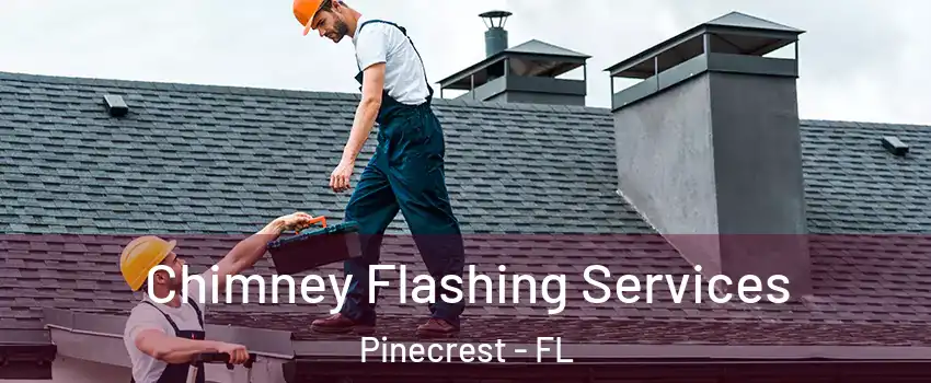  Chimney Flashing Services Pinecrest - FL