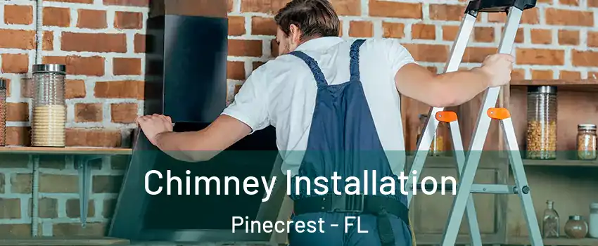  Chimney Installation Pinecrest - FL