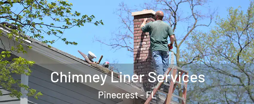  Chimney Liner Services Pinecrest - FL