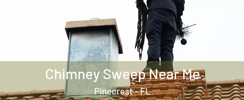  Chimney Sweep Near Me Pinecrest - FL