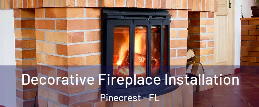  Decorative Fireplace Installation Pinecrest - FL