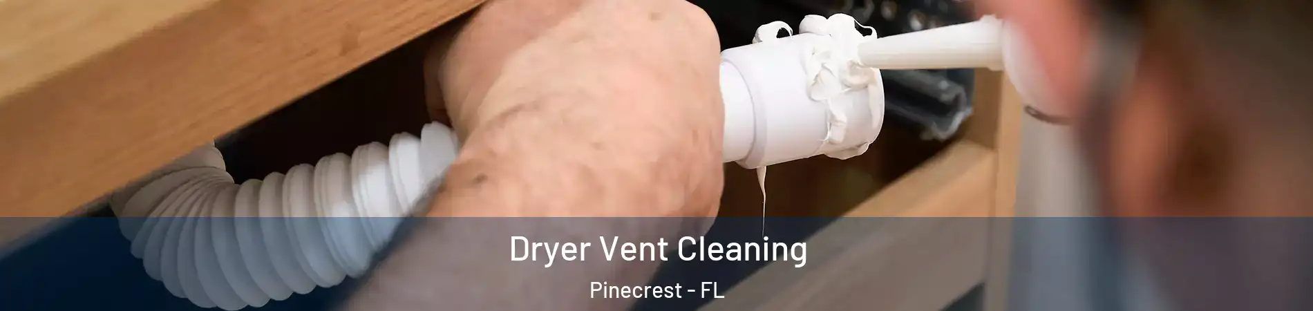  Dryer Vent Cleaning Pinecrest - FL