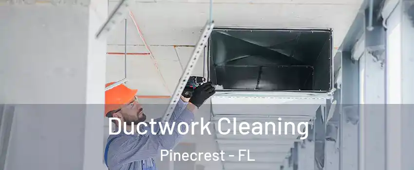  Ductwork Cleaning Pinecrest - FL
