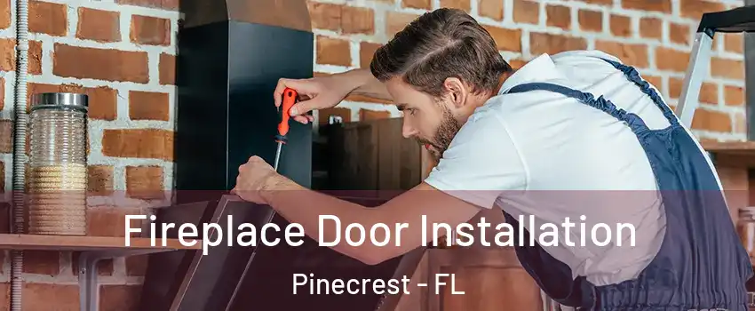  Fireplace Door Installation Pinecrest - FL