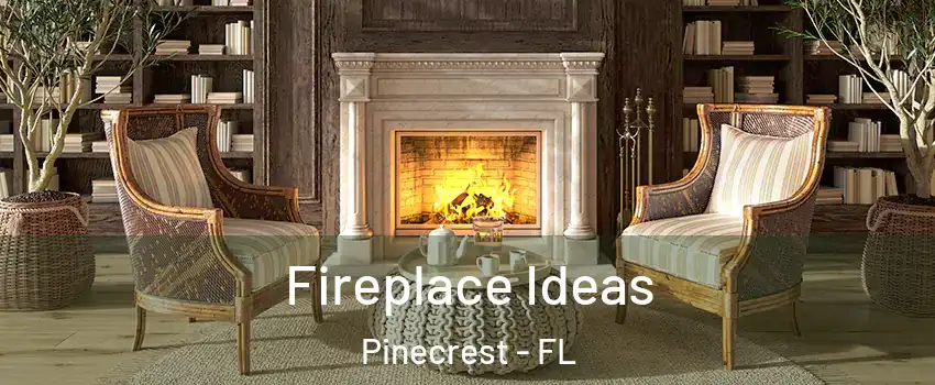  Fireplace Ideas Pinecrest - FL