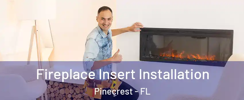  Fireplace Insert Installation Pinecrest - FL