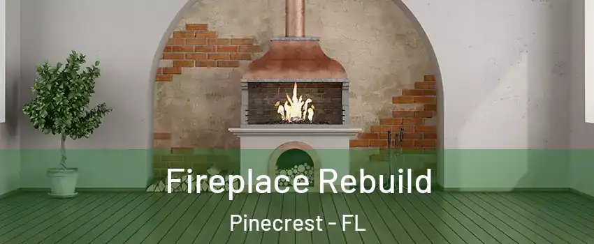  Fireplace Rebuild Pinecrest - FL