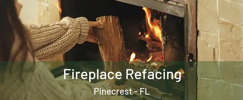  Fireplace Refacing Pinecrest - FL