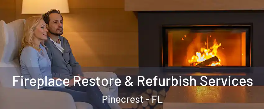  Fireplace Restore & Refurbish Services Pinecrest - FL