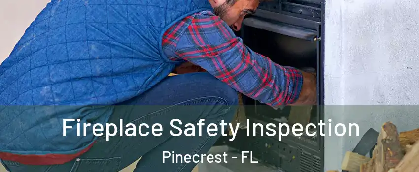  Fireplace Safety Inspection Pinecrest - FL