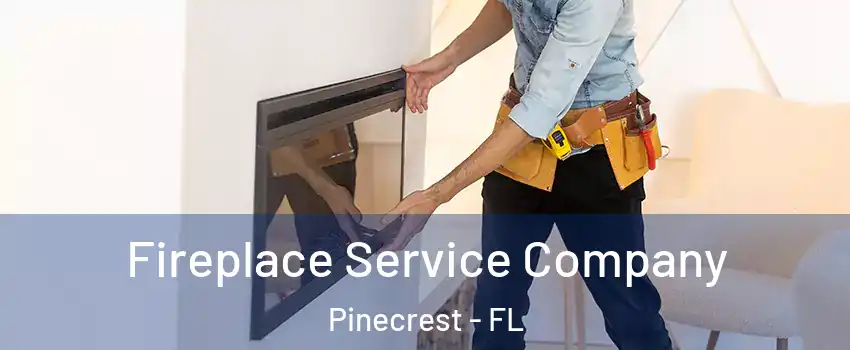  Fireplace Service Company Pinecrest - FL