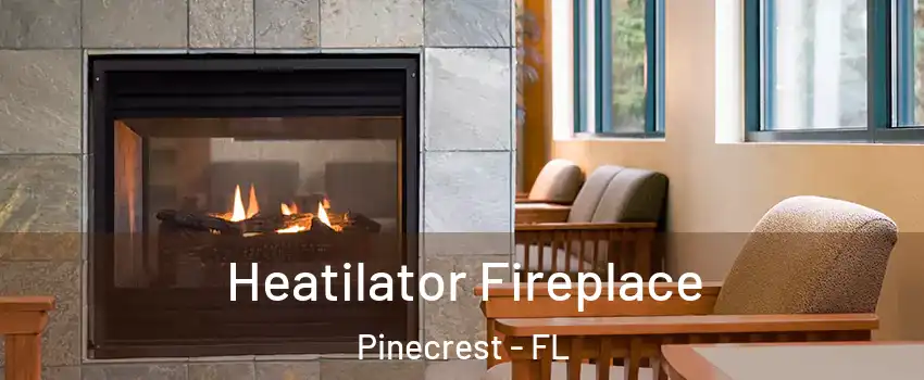  Heatilator Fireplace Pinecrest - FL