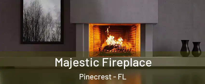  Majestic Fireplace Pinecrest - FL