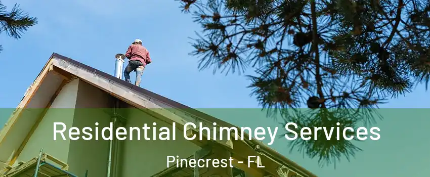  Residential Chimney Services Pinecrest - FL