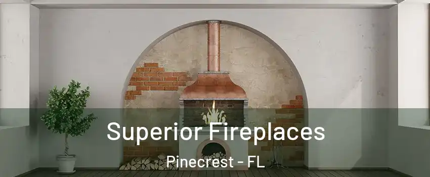  Superior Fireplaces Pinecrest - FL