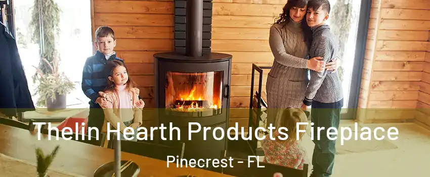  Thelin Hearth Products Fireplace Pinecrest - FL