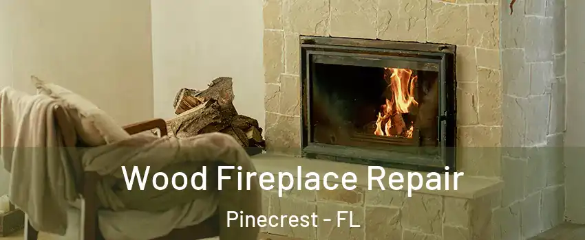  Wood Fireplace Repair Pinecrest - FL
