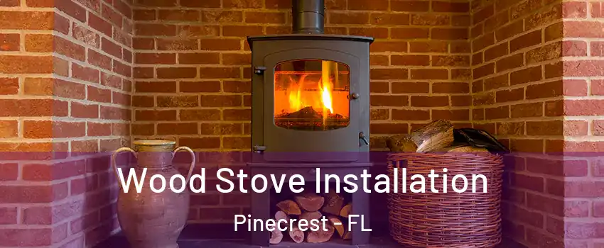  Wood Stove Installation Pinecrest - FL