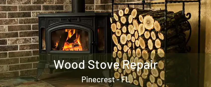  Wood Stove Repair Pinecrest - FL